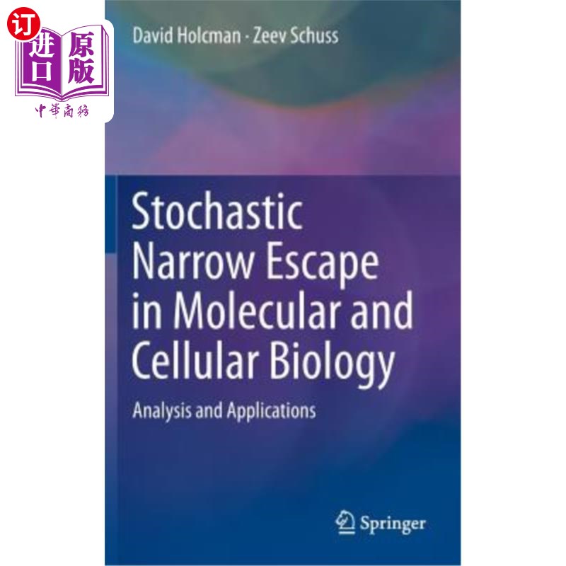 海外直订Stochastic Narrow Escape in Molecular and Cellular Biology: Analysis and Applica 分子与细胞生物学中的随机窄