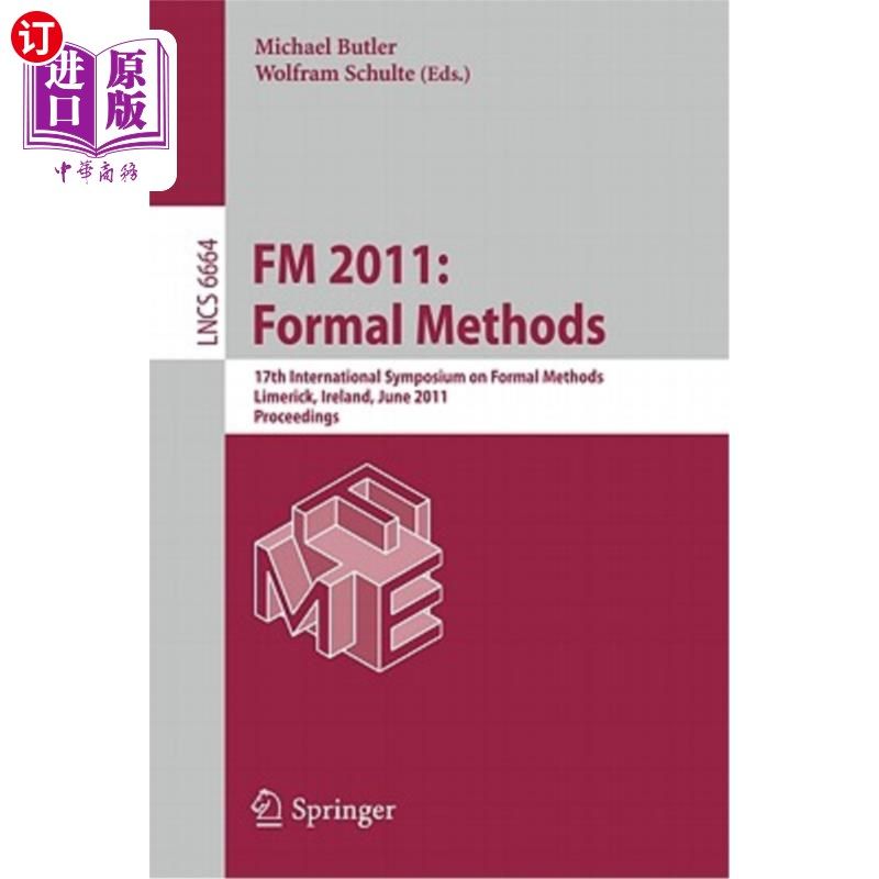 海外直订FM 2011: Formal Methods: 17th International Symposium on Formal Methods, Limeric FM 2011：正式方法：第1