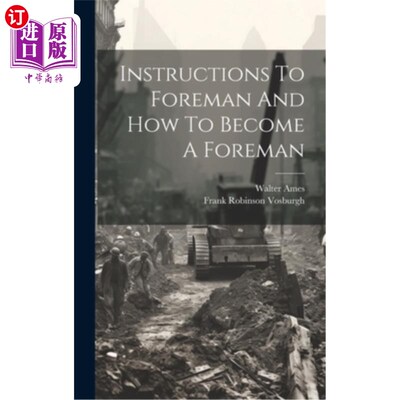 海外直订Instructions To Foreman And How To Become A Foreman 指导工头和如何成为一个工头