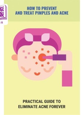 海外直订医药图书How To Prevent And Treat Pimples And Acne: Practical Guide To Eliminate Acne For 如何预防和治疗青春