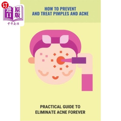 海外直订医药图书How To Prevent And Treat Pimples And Acne: Practical Guide To Eliminate Acne For 如何预防和治疗青春