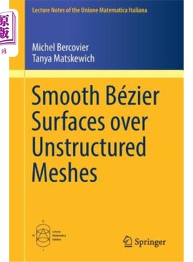 海外直订Smooth Bézier Surfaces Over Unstructured Quadrilateral Meshes 非结构四边形网格上的光滑Bézier曲面