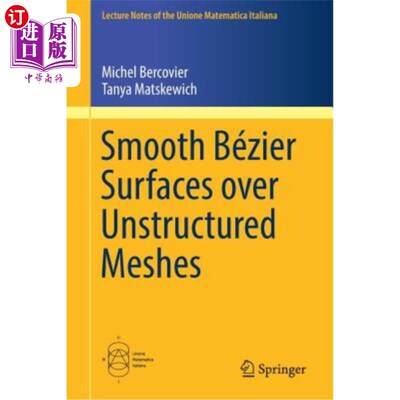 海外直订Smooth Bézier Surfaces Over Unstructured Quadrilateral Meshes 非结构四边形网格上的光滑Bézier曲面
