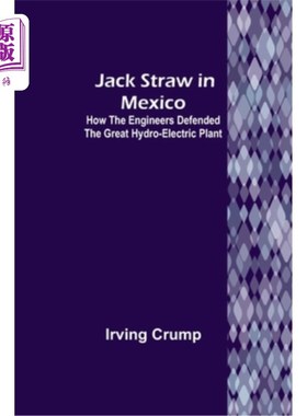 海外直订Jack Straw in Mexico: How the Engineers Defended the Great Hydro-Electric Plant 杰克·斯特劳在墨西哥:工程师