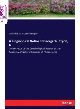 海外直订A Biographical Notice of George W. Tryon, Jr. 小乔治·W·特里恩的传记。