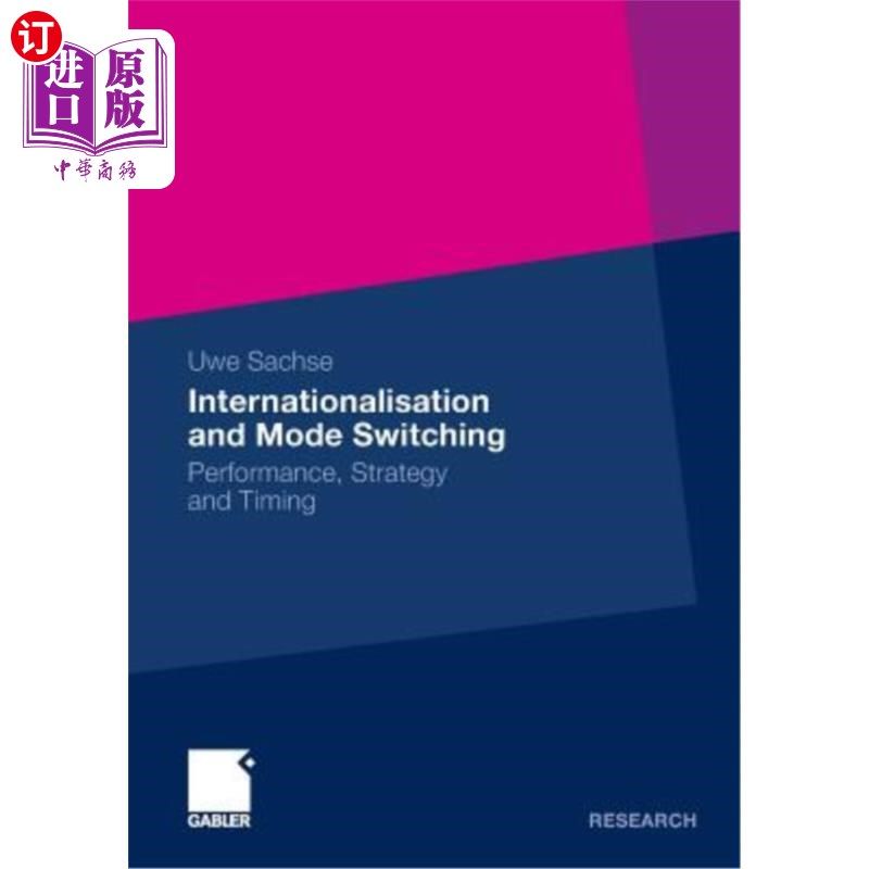 海外直订Internationalisation and Mode Switching: Performance, Strategy and Timing 国际化与模式转换：绩效、策略与时机