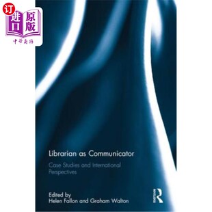 海外直订Librarian and 图书馆员作为传播者 案例研究与国际视 Studies Perspectives Case Communicator International