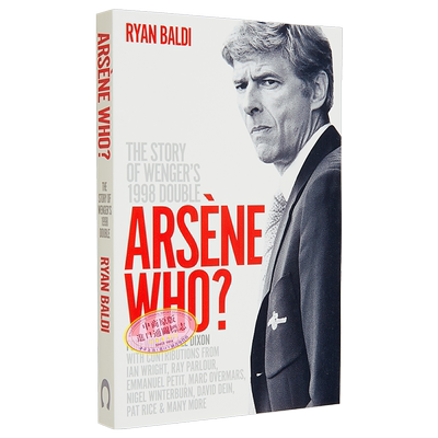 现货 阿尔塞纳是谁 英文原版 Arsene Who The Story of Wengers 1998 Double Ryan Baldi 足球体育相关书籍【中商原版】