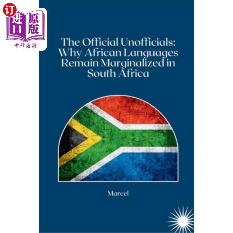 海外直订The Official Unofficials: Why African Languages Remain Marginalized in South Afr 官方非官方：为什么非洲语言