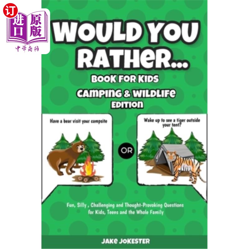 海外直订Would You Rather Book for Kids: Camping & Wildlife Edition - Fun, Silly, Challen 你愿意为孩子们写一本书吗：