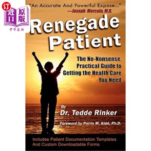 海外直订医药图书Renegade Patient: The No-Nonsense, Practical Guide to Getting the Health Care Yo 叛徒患者：获得所需