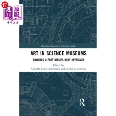 海外直订Art in Science Museums: Towards a Post-Disciplinary Approach 科学博物馆中的艺术:走向一种后学科的方法