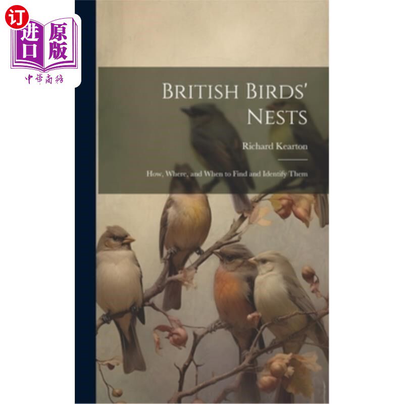 海外直订British Birds' Nests: How, Where, and When to Find and Identify Them 英国的鸟巢：如何，在哪里，何时发现和识