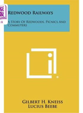 海外直订Redwood Railways: A Story of Redwoods, Picnics and Commuters 红杉铁路：红杉、野餐和通勤者的故事