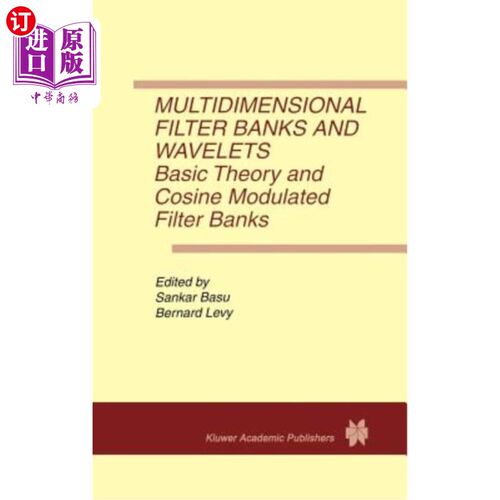 海外直订Multidimensional Filter Banks and Wavelets: Basic Theory and Cosine Modulated Fi 多维滤波器组与小波:基本理论与