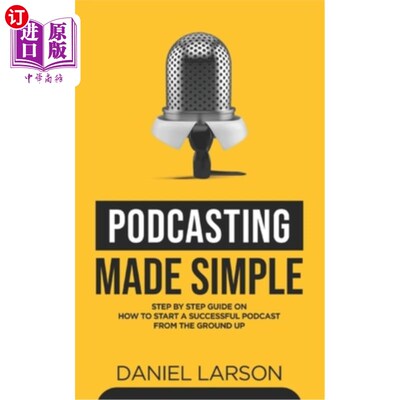 海外直订Podcasting Made Simple: The Step by Step Guide on How to Start a Successful Podc 播客变得简单:如何从基础上