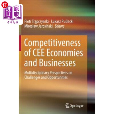 海外直订Competitiveness of Cee Economies and Businesses: Multidisciplinary Perspectives  中东欧经济体和企业竞争力: