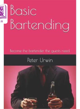 海外直订Basic Bartending: Become the Bartender the Guests Need. 基本调酒：成为客人需要的调酒师。