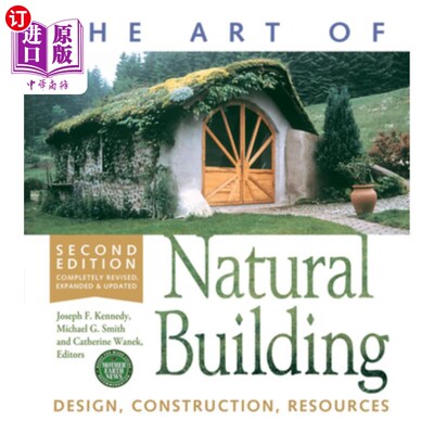 海外直订The Art of Natural Building-Second Edition-Completely Revised, Expanded and Upda 《自然建筑艺术》第二版全面
