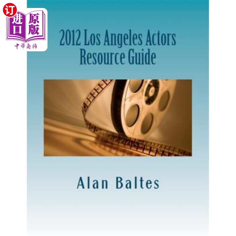 海外直订2012 Los Angeles Actors Resource Guide: A must have for both professional and as 2012洛杉矶演员资源指南：专