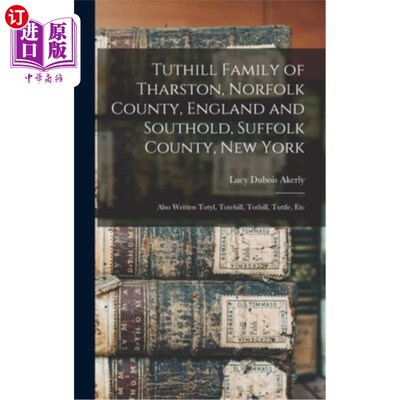 海外直订Tuthill Family of Tharston, Norfolk County, England and Southold, Suffolk County 英国诺福克县塔斯顿的塔希尔