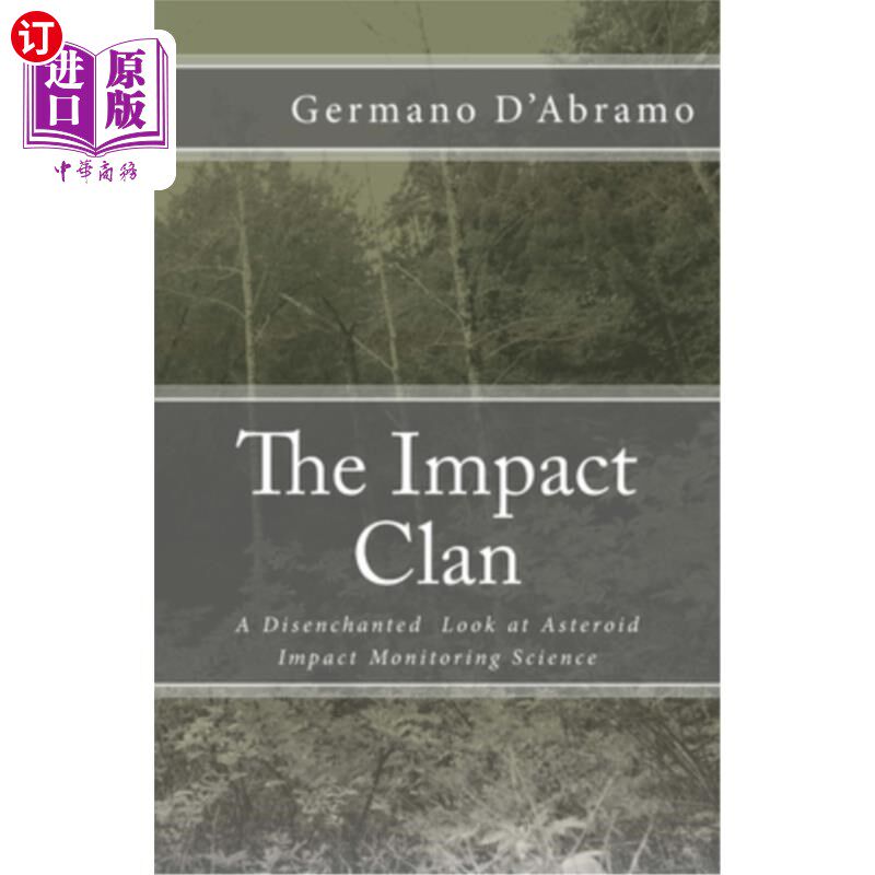 海外直订The Impact Clan: A Disenchanted Look at Asteroid Impact Monitoring Science 撞击家族：对小行星撞击监测科学的