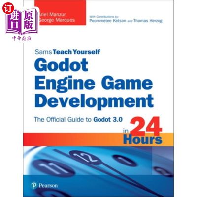 海外直订Godot Engine Game Development in 24 Hours, Sams Teach Yourself: The Official Gui Godot引擎游戏开