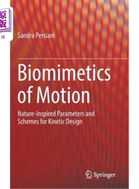 海外直订Biomimetics of Motion: Nature-Inspired Parameters and Schemes for Kinetic Design 运动仿生学：受自然启发的动