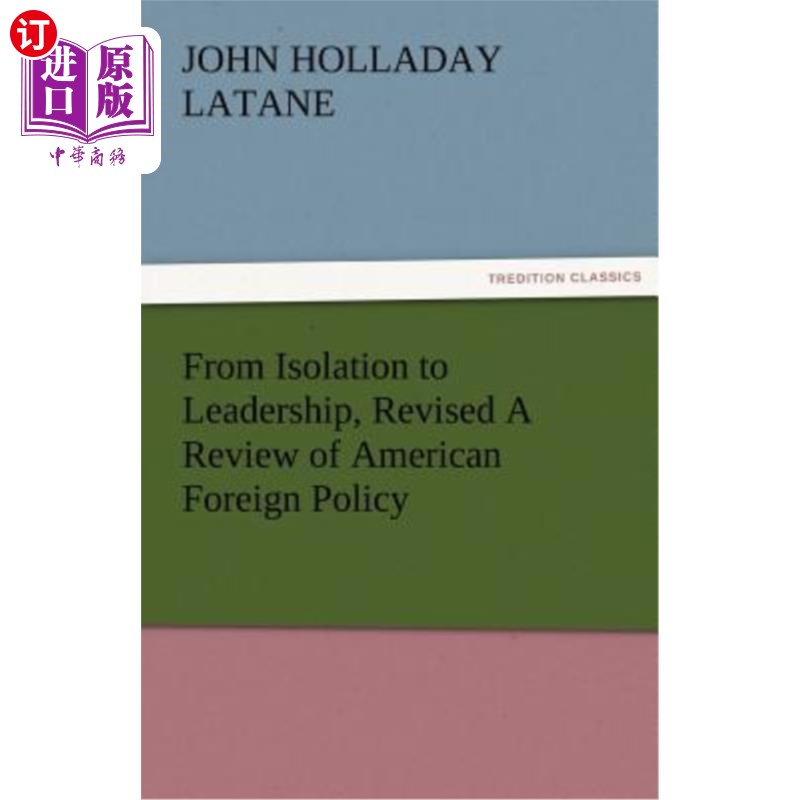 海外直订From Isolation to Leadership, Revised a Review of American Foreign Policy 从孤立到领导，美国外交政策修订回