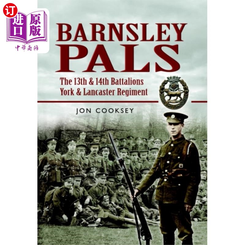 海外直订Barnsley Pals: The 13th & 14th Battalions York &... 巴恩斯利伙伴:第13和第14营约克和兰开斯特团