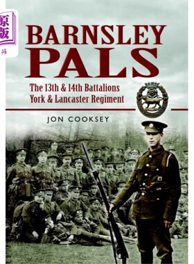 海外直订Barnsley Pals: The 13th & 14th Battalions York &... 巴恩斯利伙伴:第13和第14营约克和兰开斯特团