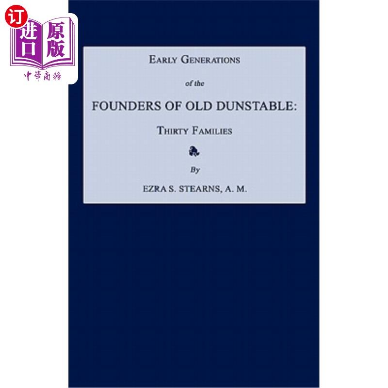 海外直订Early Generations of the Founders of Old Dunstable [Massachusetts]: Thirty Famil 老邓斯泰布尔（马萨诸塞州）