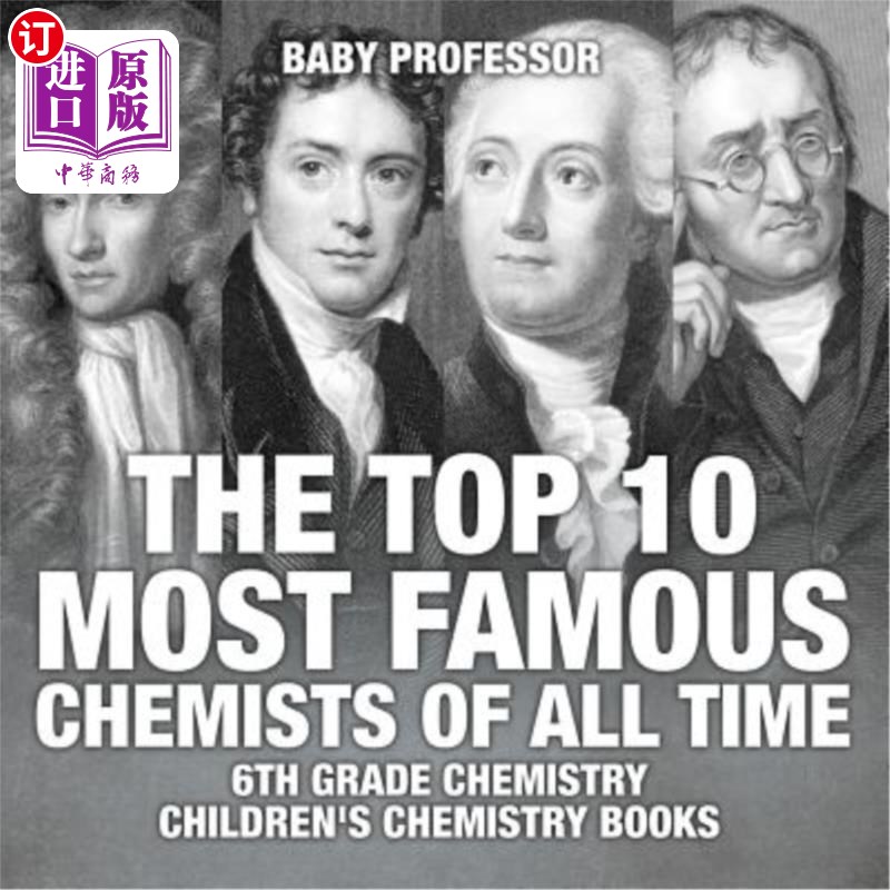 海外直订The Top 10 Most Famous Chemists of All Time - 6th Grade Chemistry Children's Che 历史上十大最著名的化学家—