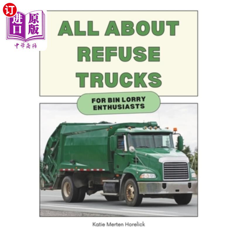 海外直订All About Refuse Trucks: For Bin Lorry Enthusiasts 所有关于垃圾车：给垃圾车爱好者