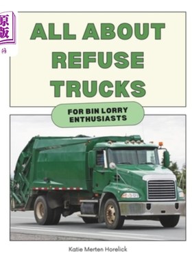 海外直订All About Refuse Trucks: For Bin Lorry Enthusiasts 所有关于垃圾车：给垃圾车爱好者