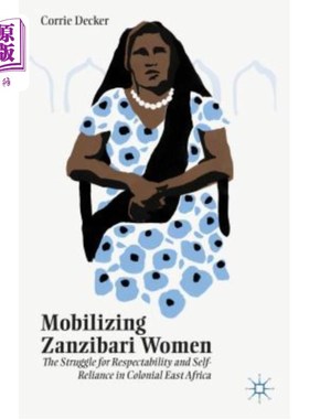海外直订Mobilizing Zanzibari Women: The Struggle for Respectability and Self-Reliance in 动员桑给巴尔妇女:东非殖民