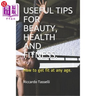 Fitness. age. Tips How and Beauty 美容 any 健康和健身 fit Health for 海外直订Useful 有用提示：如何在 get