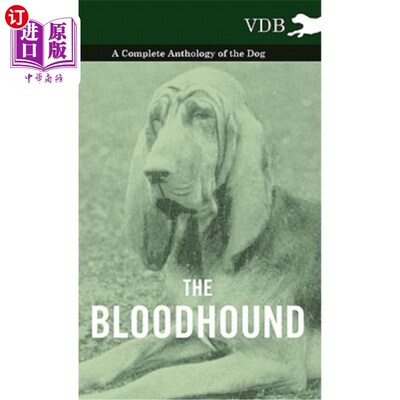 海外直订The Bloodhound - A Complete Anthology of the Dog - 侦探犬-完整的狗选集-