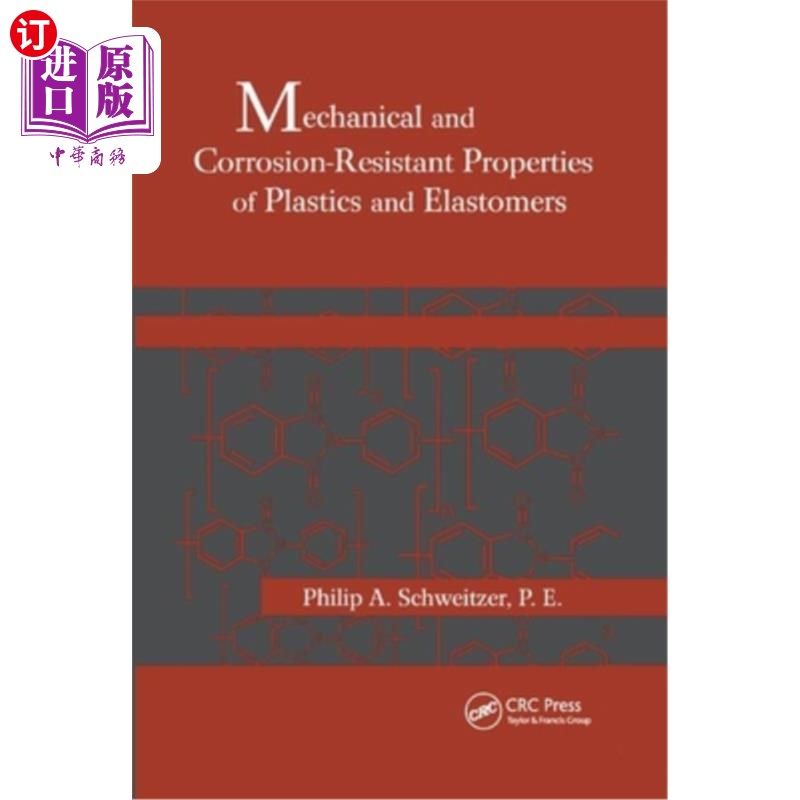 海外直订Mechanical and Corrosion-Resistant Properties of Plastics and Elastomers 塑料和弹性体的机械和耐腐蚀性能