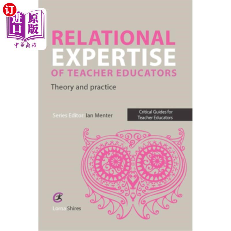 海外直订Relational Expertise of Teacher Educators: Theory and Practice 教师教育工作者的关系专业知识:理论与实践