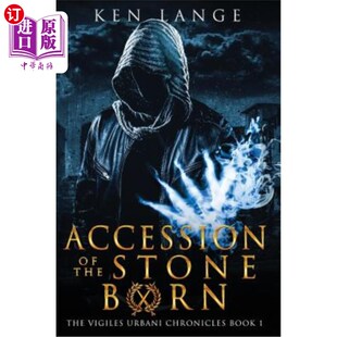 海外直订Accession of the Stone Born: The Vigiles Urbani Chronicles 诞生之石的加入：维吉莱斯城市编年史