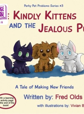 海外直订The Kindly Kittens and the Jealous Pup: A Tale of Making New Friends 善良的小猫和嫉妒的小狗:一个结交新朋友