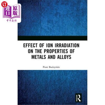 海外直订Effect of Ion Irradiation on the Properties of Metals and Alloys Effect of Ion Irradiation