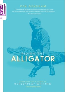 海外直订Riding the Alligator: Strategies for a Career in Screenplay Writing...and Not Ge 骑鳄鱼:剧本写作的职业策略