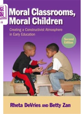 海外直订Moral Classrooms, Moral Children: Creating a Constructivist Atmosphere in Early  道德课堂、道德儿童:营造建