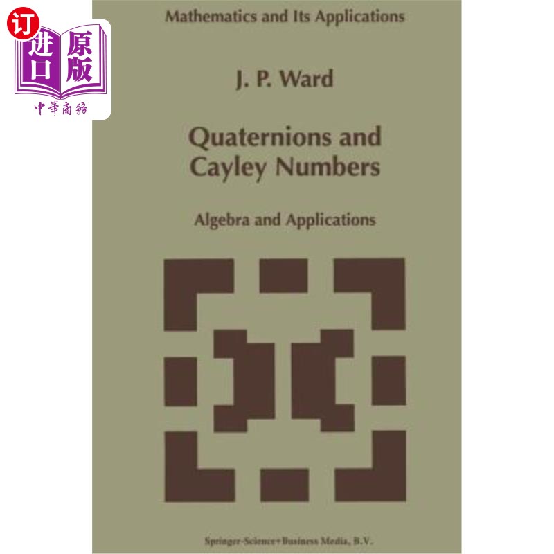 海外直订Quaternions and Cayley Numbers: Algebra and Applications 四元数与Cayley数：代数与应用