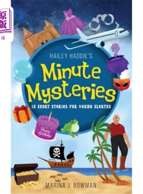 海外直订Hailey Haddie's Minute Mysteries: 15 Short Stories For Young Sleuths 海莉·海迪的《小谜团:15个小侦探短篇故事