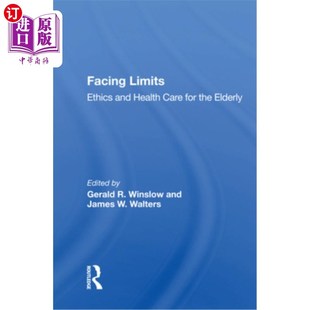面对极限 伦理与医疗保健 and for the Care Ethics Health 老年人 海外直订医药图书Facing Elderly Limits