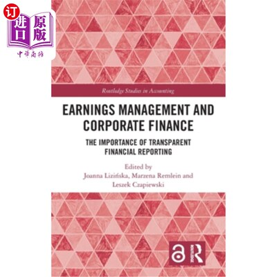 海外直订Earnings Management and Corporate Finance: The Importance of Transparent Financi 盈余管理与公司财务：透明财