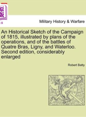 海外直订An Historical Sketch of the Campaign of 1815, Illustrated by Plans of the Operat 1815年战役的历史草图，以作